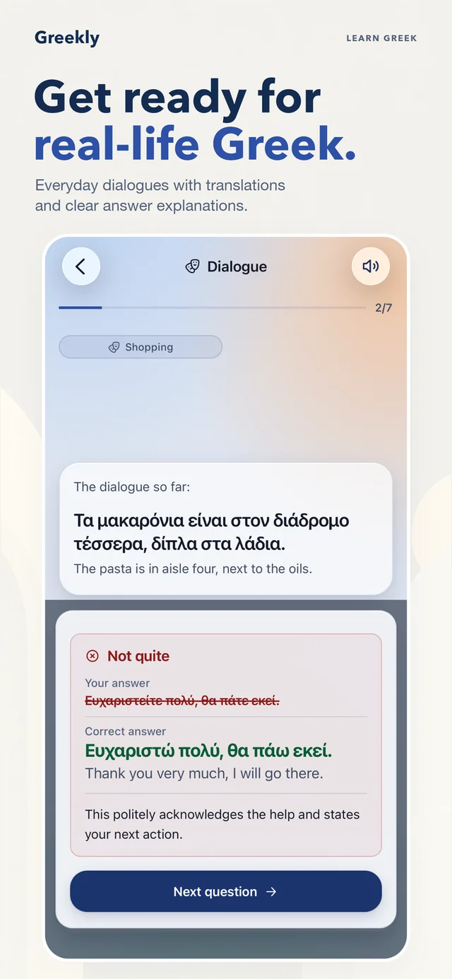 Dialogue mode: get ready for real-life Greek with translations and explanations.